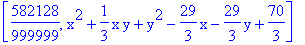 [582128/999999, x^2+1/3*x*y+y^2-29/3*x-29/3*y+70/3]